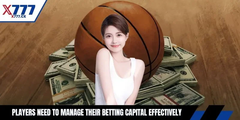 Players need to manage their betting capital effectively