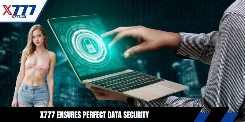 X777 ensures perfect data security