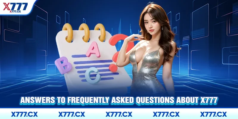 Answers to frequently asked questions about X777